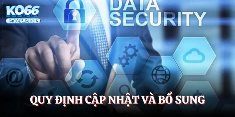 Chính Sách Bảo Mật - Cập Nhật Thông Tin Mới Nhất Từ KO66 3 Quy định cập nhật và bổ sung