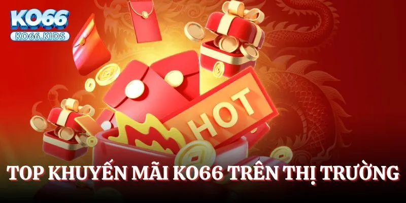 Giới Thiệu KO66 - Khám Phá Giải Trí, Nhận Cơ Hội Làm Giàu 3 Top khuyến mãi của nhà cái trên thị trường