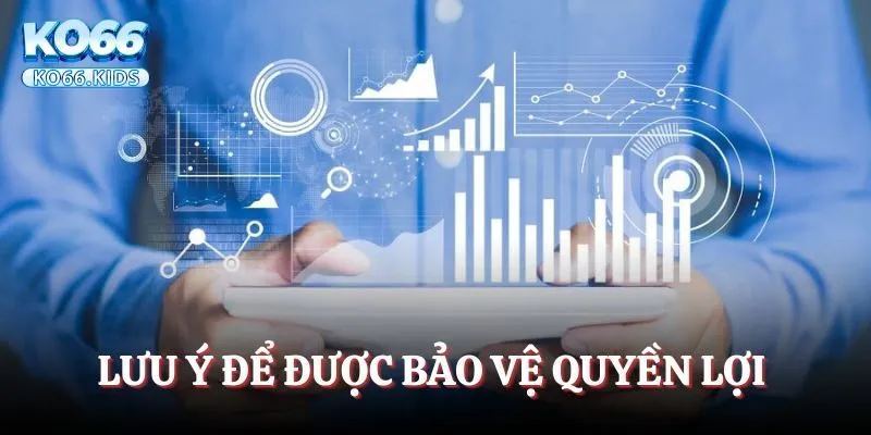 Lưu ý để luôn được bảo vệ quyền lợi tại nhà cái KO66