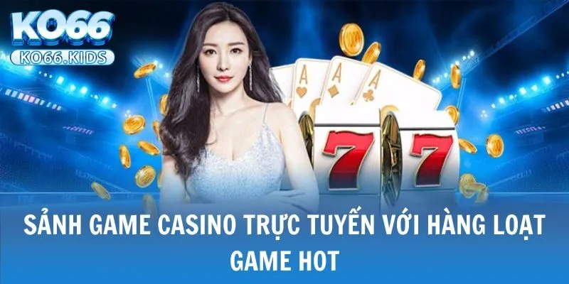 KO66 - Link Truy Cập Mới Nhất 2025 - Đăng Ký +88K 28 Sảnh game casino trực tuyến với hàng loạt game hot