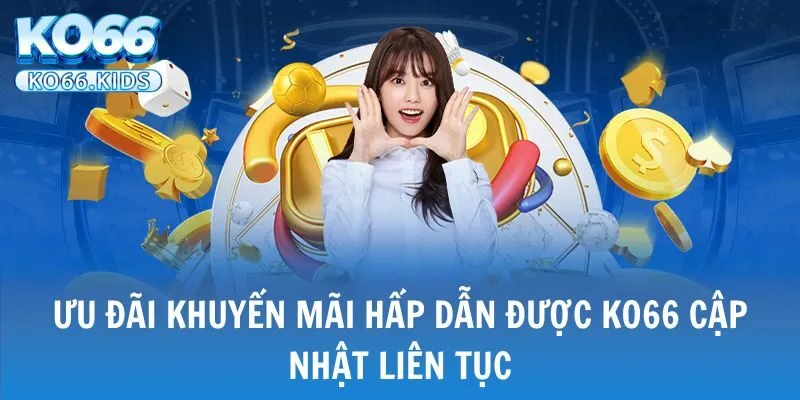 KO66 - Link Truy Cập Mới Nhất 2025 - Đăng Ký +88K 26 Ưu đãi khuyến mãi hấp dẫn được KO66 cập nhật liên tục